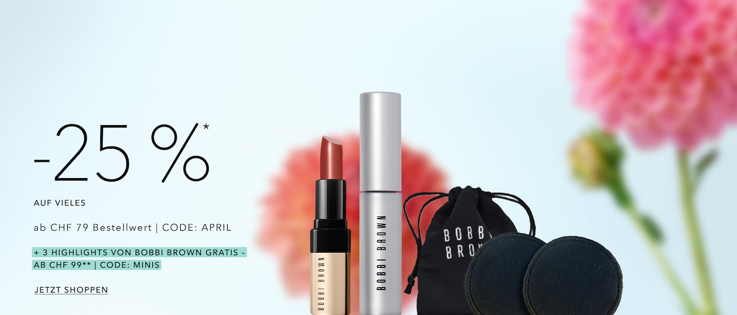Entdecken Sie eine Vielzahl von Produkten mit 25 % Rabatt, und ab einem Bestellwert von CHF 79 erhalten Sie mit dem Code APRIL drei Bobbi Brown Highlights gratis.