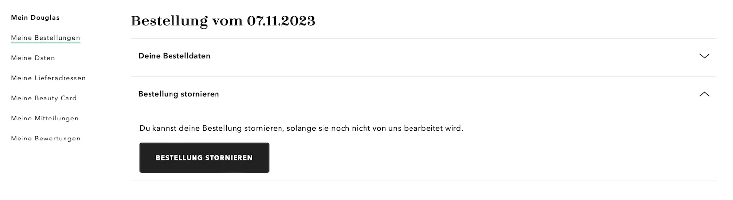 Im Mein Douglas-Konto können Sie Ihre Bestelldaten einsehen und bei Bedarf stornieren, solange die Bestellung noch nicht bearbeitet wurde.